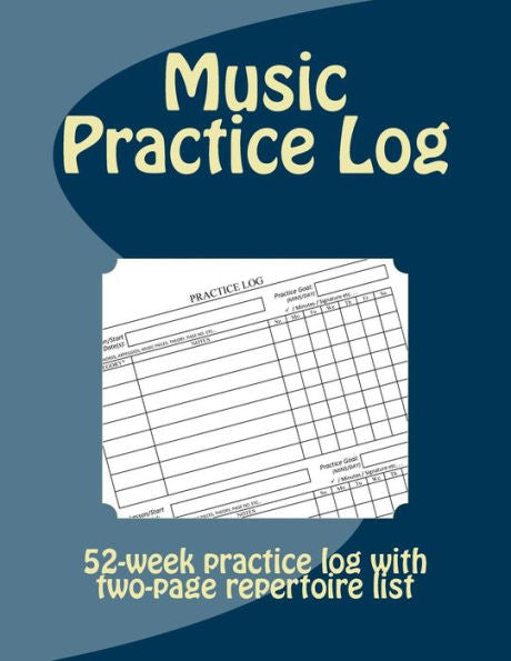 Music Practice Log : 52-Week Practice Log With Two-Page Repertoire List