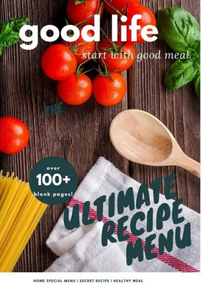 Ultimate Recipe Menu : Good Life Start With Good Meal