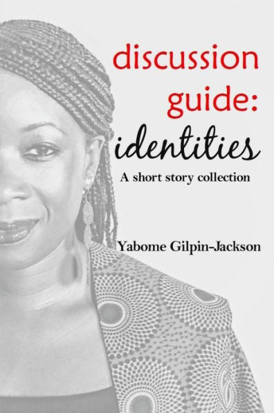 Discussion Guide: Identities: A short story collection