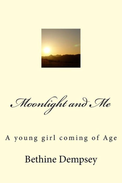 Moonlight And Me : A Young Girl Coming Of Age
