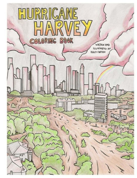 Hurricane Harvey Coloring Book: A Disaster Coloring Book with a portion of the proceeds going to Hurricane Harvey Survivors (Disaster Coloring Books)
