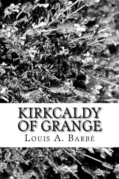 Kirkcaldy of Grange - 9781981157389