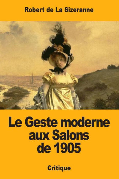 Le Geste moderne aux Salons de 1905 (French Edition)