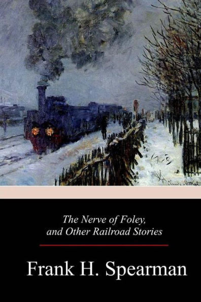 The Nerve Of Foley, And Other Railroad Stories
