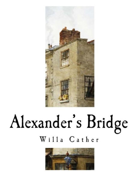 Alexander's Bridge: Willa Cather (Classic Willa Cather)