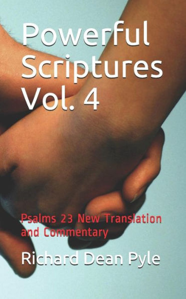 Powerful Scriptures Vol. 4 : Psalms 23 New Translation And Commentary