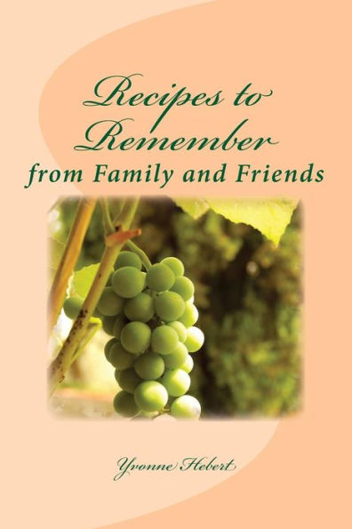 Recipes To Remember : From Family And Friends