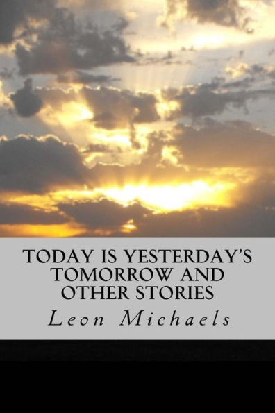 Today Is Yesterday's Tomorrow And Other Stories
