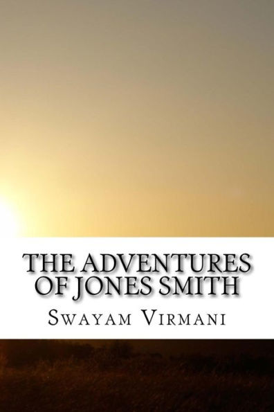 The Adventures Of Jones Smith : A Life Of Secrets