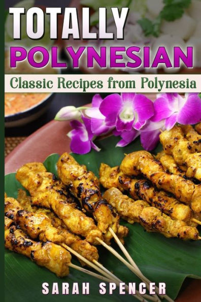 Totally Polynesian ***Black And White Edition*** : Classic Recipes From Polynesia