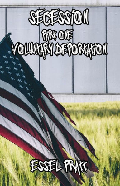 Secession : Part One: Voluntary Deportation