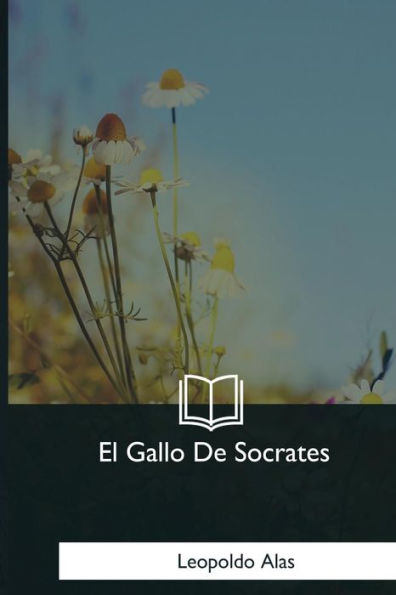 El Gallo De Socrates (Spanish Edition) - 9781981196326