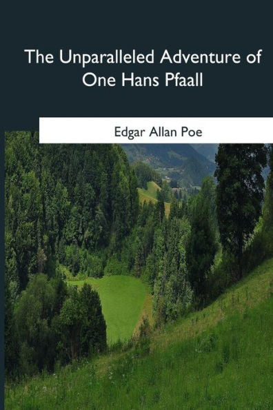 The Unparalleled Adventure Of One Hans Pfaall - 9781981196845