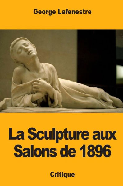 La Sculpture aux Salons de 1896 (French Edition)
