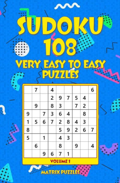 Sudoku : 108 Very Easy To Easy Puzzles
