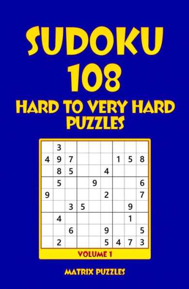 Sudoku : 108 Hard To Very Hard Puzzles