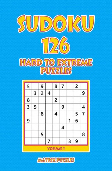 Sudoku : 126 Hard To Extreme Puzzles