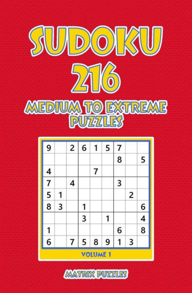 Sudoku : 216 Medium To Extreme Puzzles