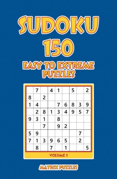Sudoku : 150 Easy To Extreme Puzzles