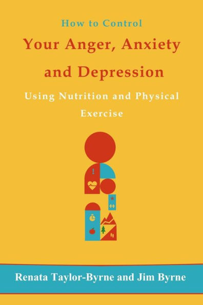 How to control Your anger, anxiety and depression: Using nutrition and physical activity