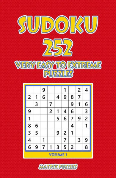 Sudoku : 252 Very Easy To Extreme Puzzles