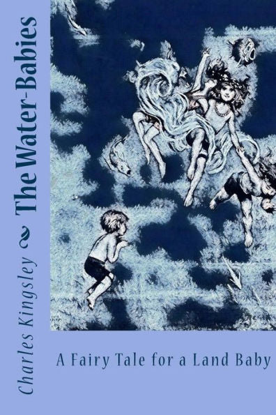 The Water-Babies : A Fairy Tale For A Land Baby