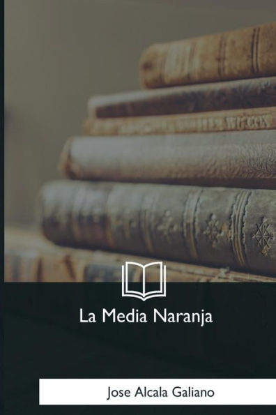 La Media Naranja (Spanish Edition) - 9781981253944