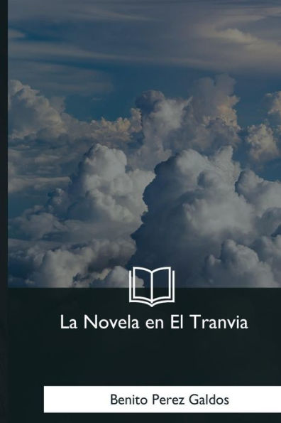 La Novela en El Tranvia (Spanish Edition) - 9781981254088