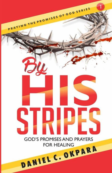 By His Stripes: God's Promises & Prayers for Healing (Praying the Promises of God)