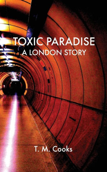 Toxic Paradise : A London Story