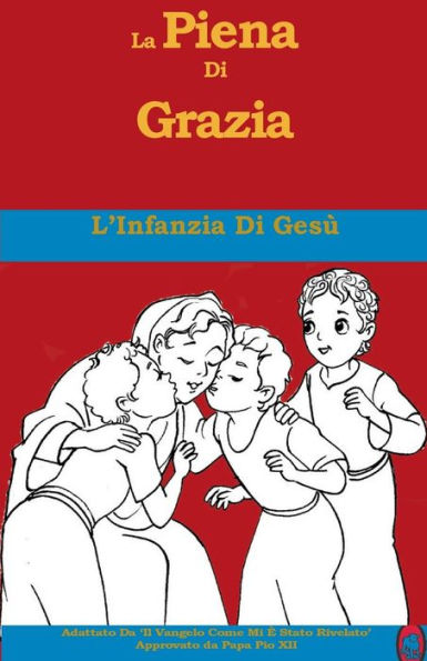 L’Infanzia Di Gesù (La Piena Di Grazia) (Italian Edition) - 9781981281749