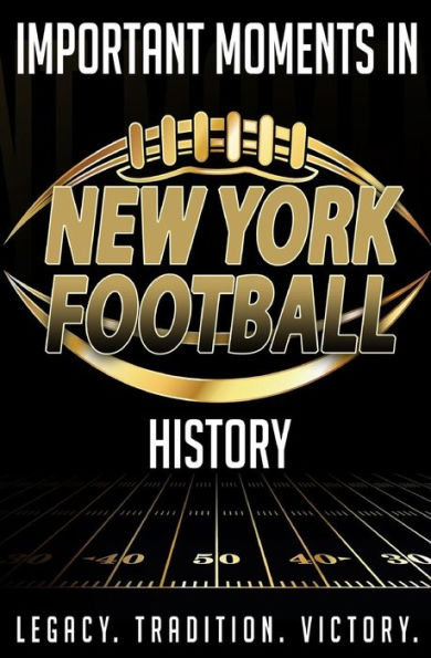 Important Moments in New York Football History