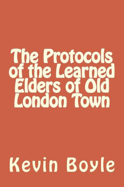 The Protocols Of The Learned Elders Of Old London Town