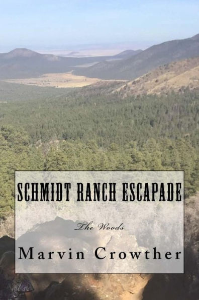 Schmidt Ranch Escapade : The Woods