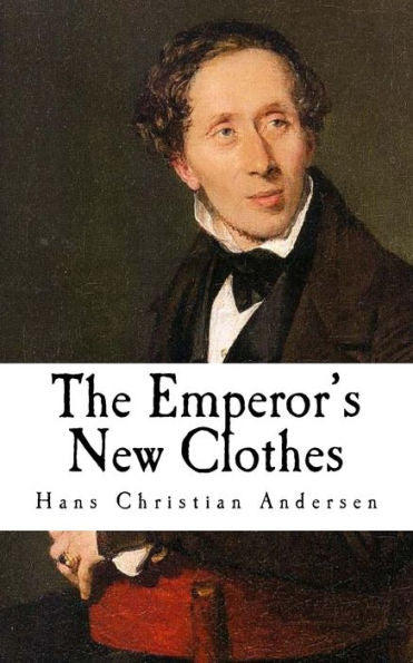 The Emperor's New Clothes : Hans Christian Andersen