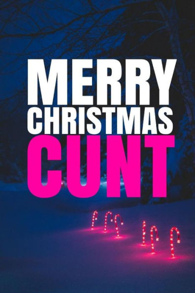 Merry Christmas, Cunt! : A Fun, Rude, Playful Diy Birthday Card, Empty Book