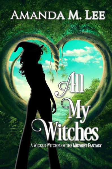 All My Witches (A Wicked Witches of the Midwest Fantasy)