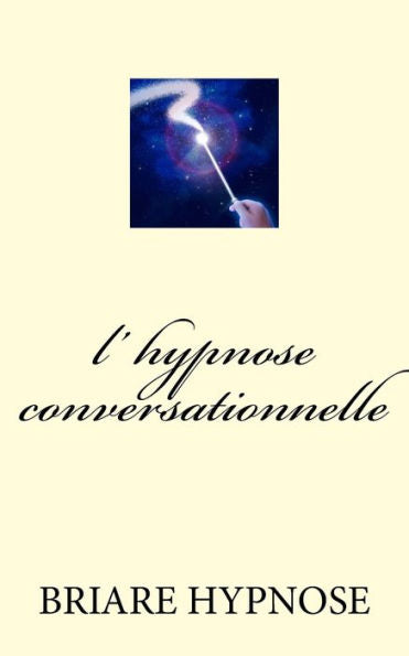 l hypnose conversationnelle (French Edition)