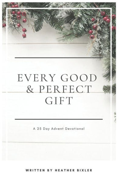 Every Good and Perfect Gift: A 25 Day Advent Devotional
