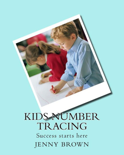 Kids number tracing: Success starts here (Kids letter tracing)