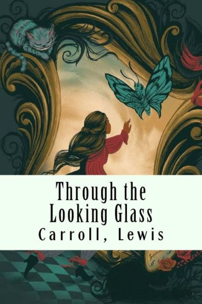 Through The Looking Glass : And What Alice Found There - 9781981335855
