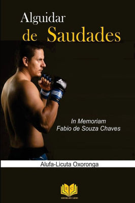 Alguidar de Saudades: In Memoriam Fabio de Souza Chaves (Portuguese Edition)