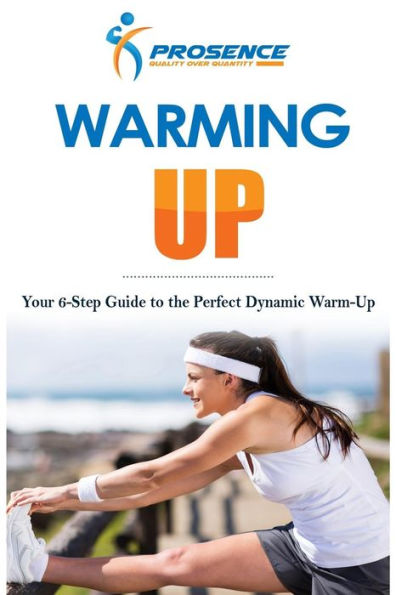 Warming-Up : Your 6-Step Guide To The Perfect Dynamic Warm-Up