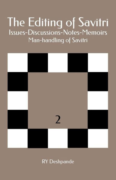 The Editing Of Savitri: Issues-Discussions-Notes-Memoirs : Man-Handling Of Savitri