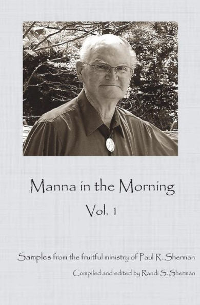 Manna In The Morning : A Sample Of The Rich Ministry Of Paul Sherman.