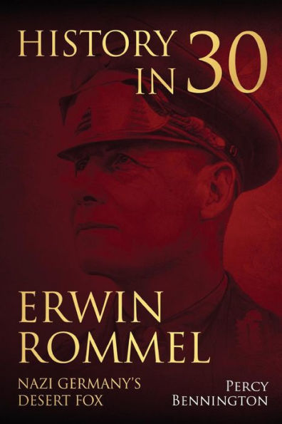 History in 30: The Life of Erwin Rommel, Nazi Germany?s Desert Fox