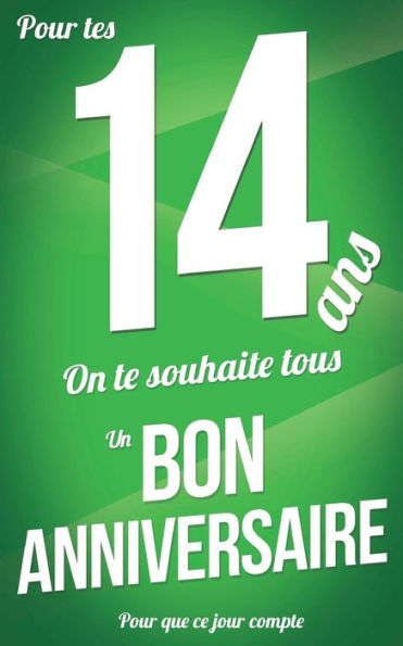 Bon anniversaire - 14 ans - Livre d'or: Taille M (Pour que ce jour compte) (French Edition)