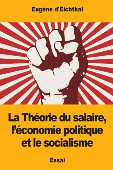 La Theorie du salaire, l’economie politique et le socialisme (French Edition)