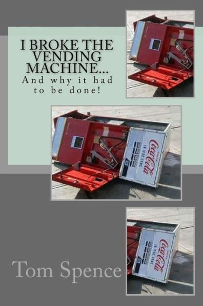 I broke the vending machine...: And why it had to be done!