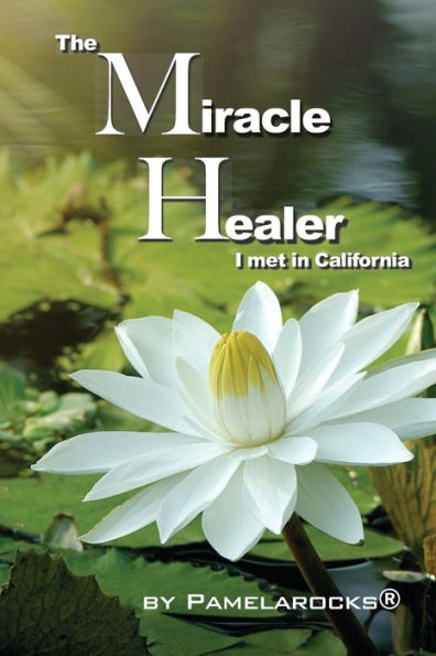 The Miracle Healer I Met In California